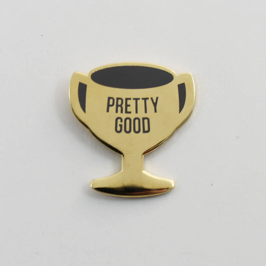 Pretty Good Trophy Enamel Pin